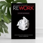 Wat is het boek Rework? (En waarom zou je het nú moeten lezen als je serieus bent over timemanagement?)